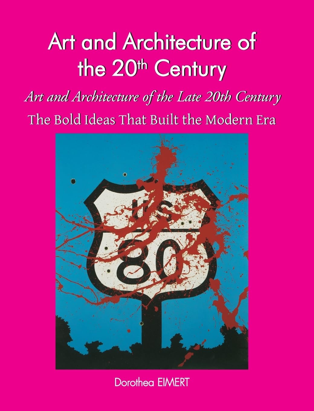 Art and Architecture of the Late 20th Century: The Bold Ideas That Built the Modern Era