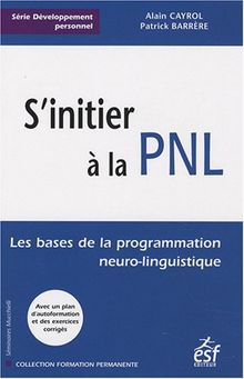 S'initier à la PNL : les bases de la programmation neuro-linguistique
