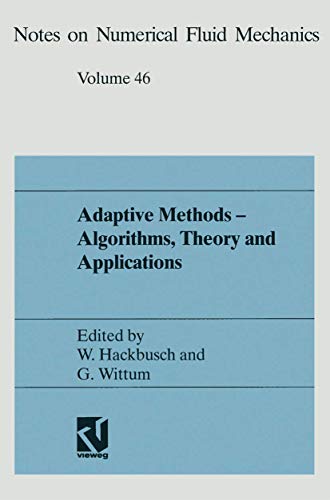 Adaptive Methods - Algorithms, Theory and Applications: Proceedings of the Ninth GAMM-Seminar Kiel, January 22-24, 1993 (Notes on Numerical Fluid Mechanics)