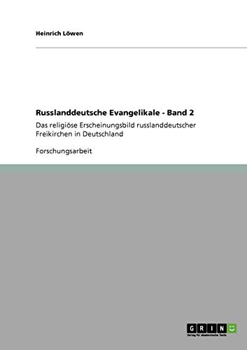 Russlanddeutsche Evangelikale (Band 2): Das religiöse Erscheinungsbild russlanddeutscher Freikirchen in Deutschland