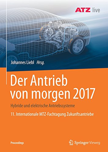 Der Antrieb von morgen 2017: Hybride und elektrische Antriebssysteme 11. Internationale MTZ-Fachtagung Zukunftsantriebe (Proceedings)