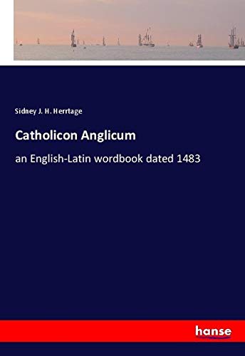 Catholicon Anglicum: an English-Latin wordbook dated 1483
