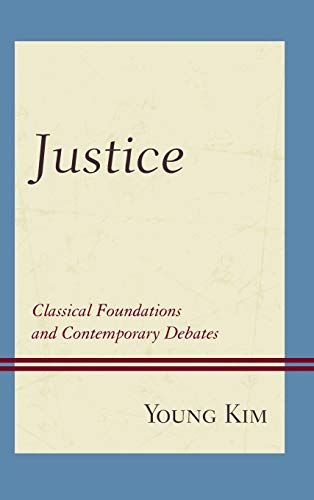 Justice: Classical Foundations and Contemporary Debates