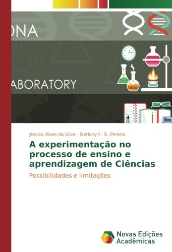 A experimentação no processo de ensino e aprendizagem de Ciências: Possibilidades e limitações