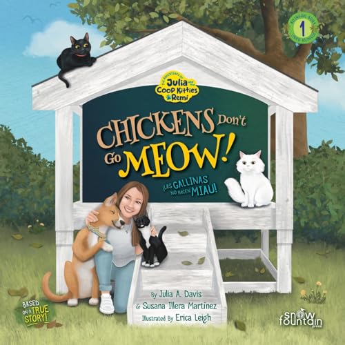 Chickens Don't Go Meow!: ¡Las gallinas no hacen miau! (The Adventures of Julia and the Coop Kitties + Remi, Band 1)