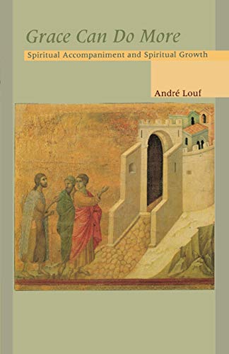 Grace Can Do More: Spiritual Accompaniment and Spiritual Growth (Cistercian Studies Series, 195, Band 195)