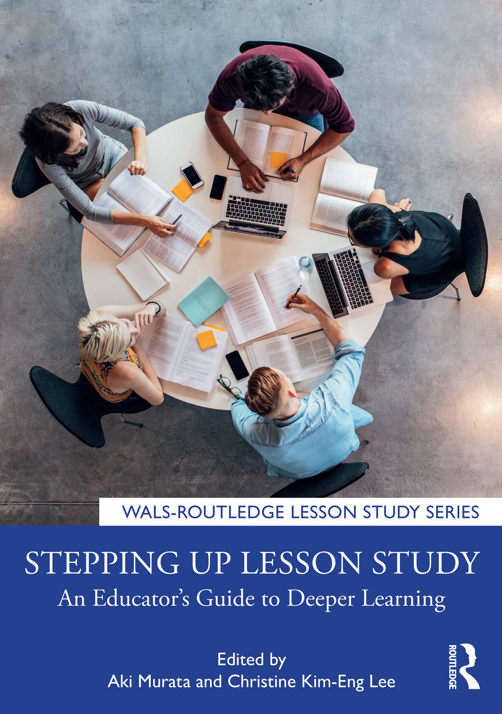 Stepping up Lesson Study: An Educator's Guide to Deeper Learning (WALS-Routledge Lesson Study)