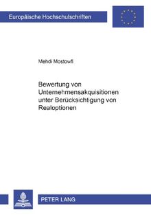 Bewertung von Unternehmensakquisitionen unter Berücksichtigung von Realoptionen (Europäische Hochschulschriften / European University Studies / Publications Universitaires Européennes)