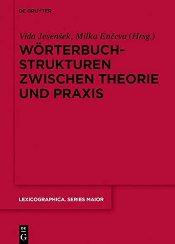 Wörterbuchstrukturen zwischen Theorie und Praxis (Lexicographica. Series Maior, Band 154)