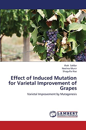 Effect of Induced Mutation for Varietal Improvement of Grapes: Varietal Improvement by Mutagenesis
