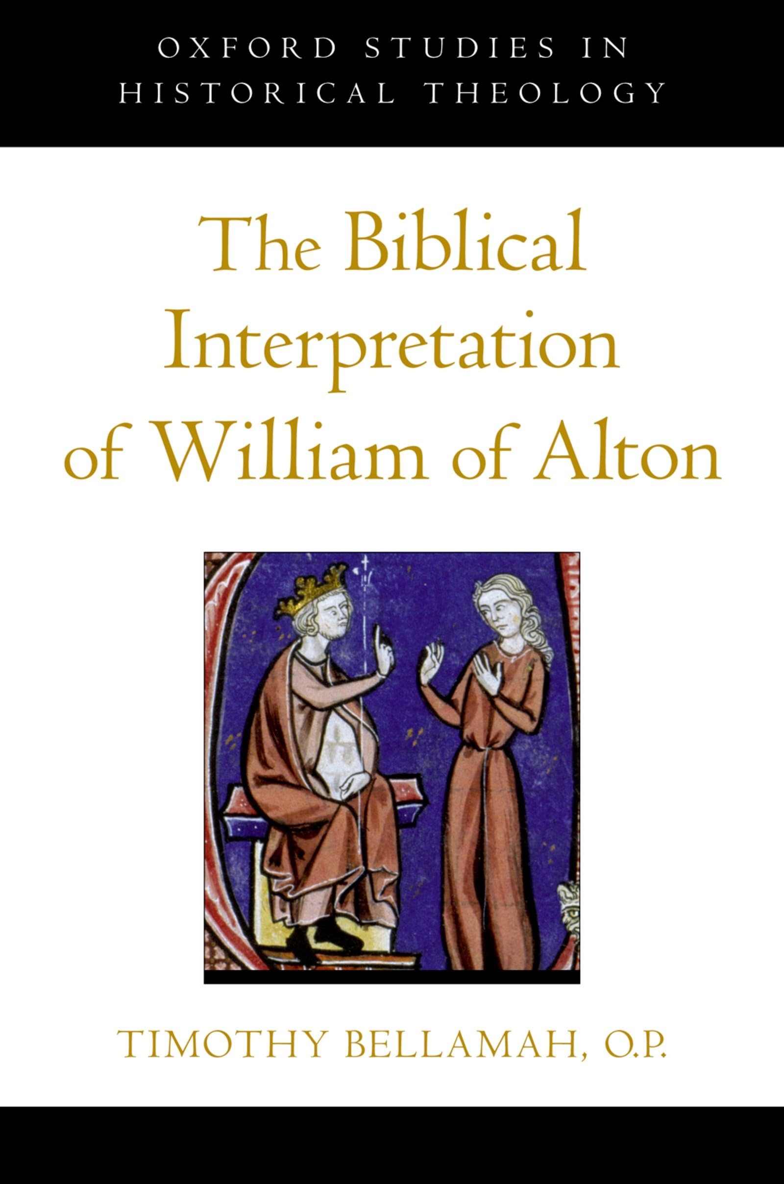 Biblical Interpretation of William of Alton (Oxford Studies in Historical Theology)