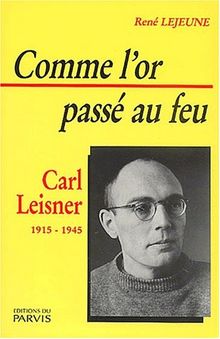 Comme l'or passé au feu : Carl Leisner, 1915-1945