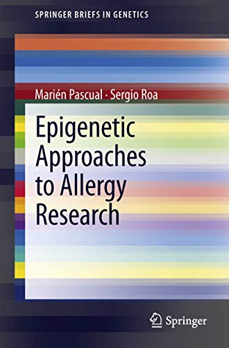 Epigenetic Approaches to Allergy Research (SpringerBriefs in Genetics, Band 2)