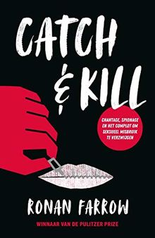 Catch & kill: chantage, spionage en het complot om seksueel misbruik te verzwijgen: Chantage, spionage en het complot om seksmisbruik te verzwijgen