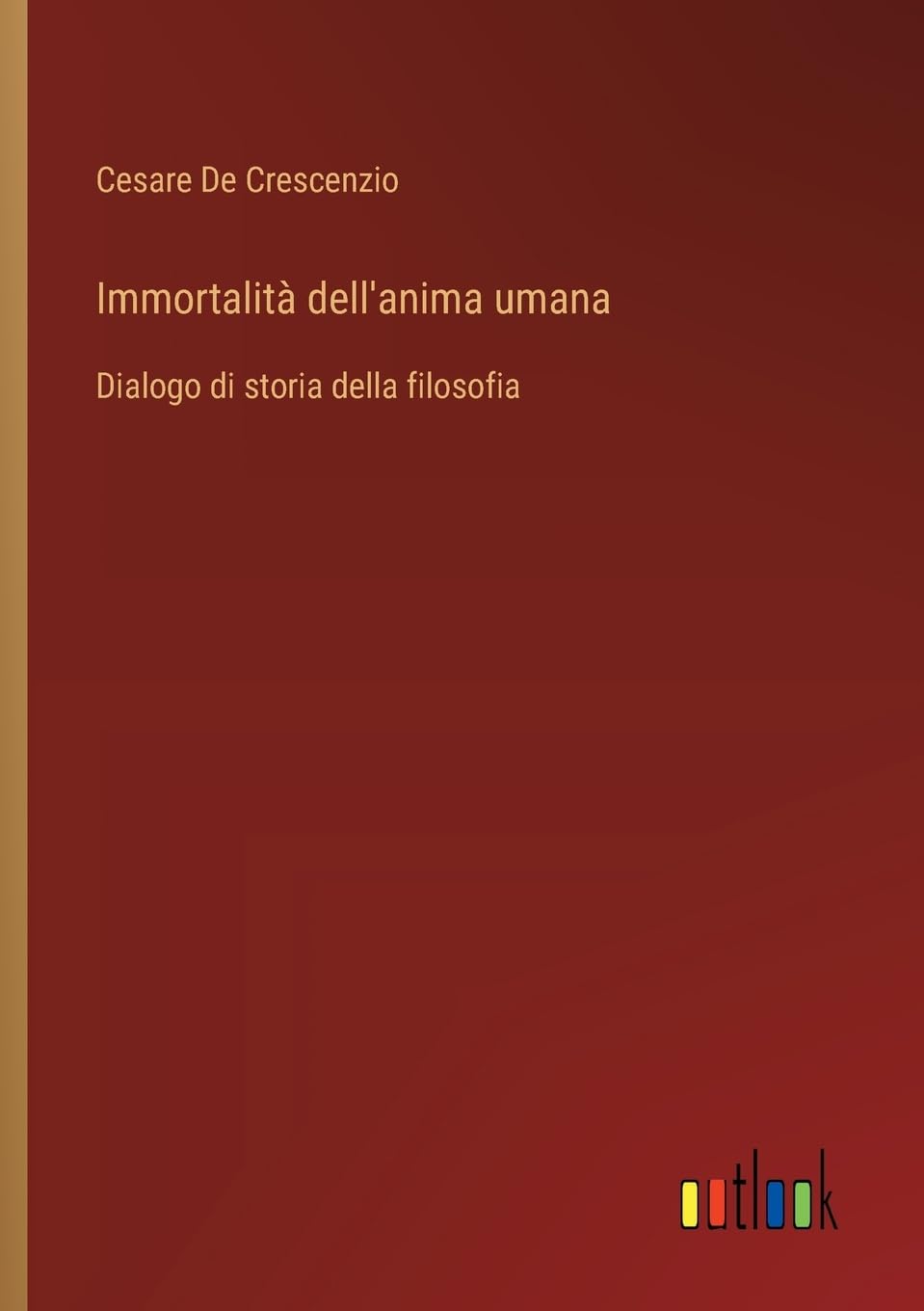 Immortalità dell'anima umana: Dialogo di storia della filosofia