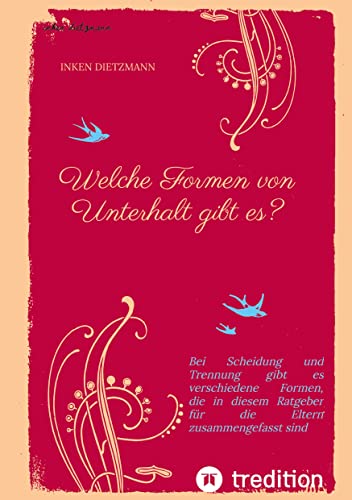 Welche Formen von Unterhalt gibt es?: Bei Scheidung und Trennung gibt es verschiedene Formen, die in diesem Ratgeber für die Eltern zusammengefasst sind