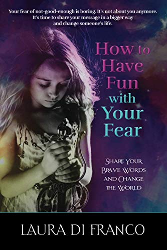How to Have Fun With Your Fear: Share Your Brave Words and Change the World