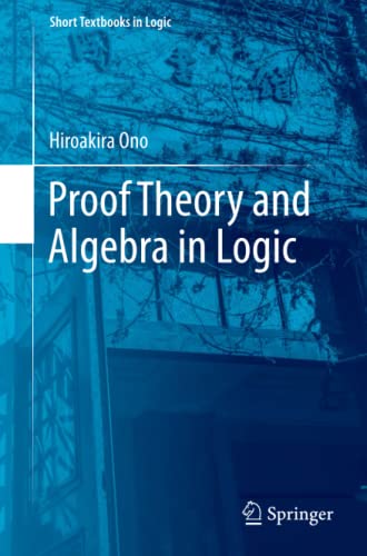 Hiroakira Ono Proof Theory And Algebra In Logic (Short Textbooks In Logic)