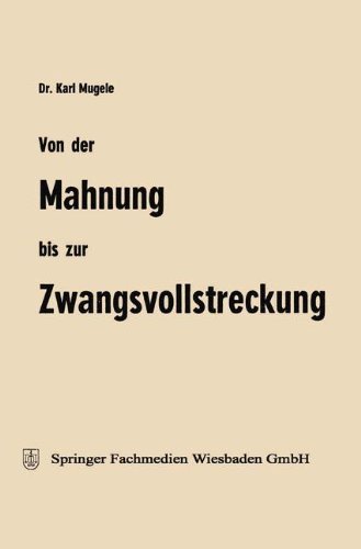 Von der Mahnung bis zur Zwangsvollstreckung: Erläuterungen Für Die Praxis
