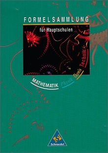 Formelsammlung für Hauptschulen. Mathematik, Physik, Chemie, Technik