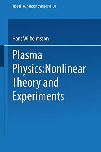 Plasma Physics: Nonlinear Theory and Experiments (Nobel Foundation Symposia, 36, Band 36)
