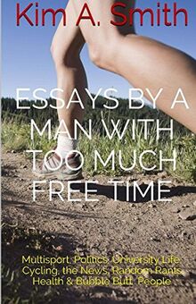 Essays by a Man with Too Much Free Time