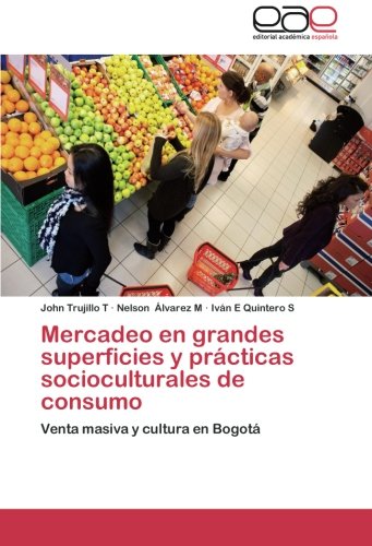 Mercadeo en grandes superficies y prácticas socioculturales de consumo: Venta masiva y cultura en Bogotá