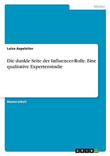 Die dunkle Seite der Influencer-Rolle. Eine qualitative Expertenstudie