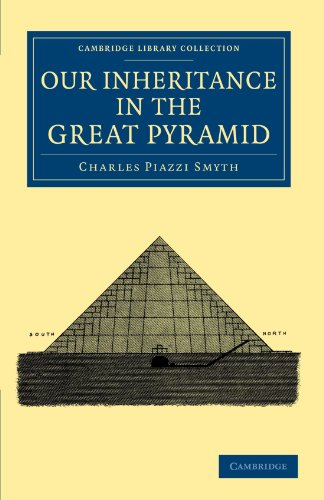 Smyth, Charles Piazzi Our Inheritance In The Great Pyramid (Cambridge Library Collection - Spiritualism And Esoteric Knowledge)