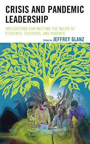 Crisis and Pandemic Leadership: Implications for Meeting the Needs of Students, Teachers, and Parents (Bridging Theory and Practice)