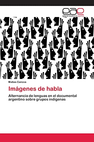 Imágenes de habla: Alternancia de lenguas en el documental argentino sobre grupos indígenas