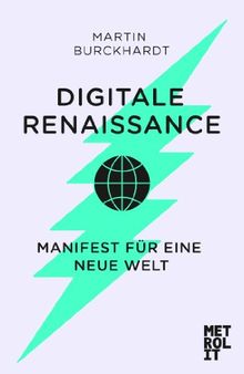 Digitale Renaissance: Manifest für eine neue Welt