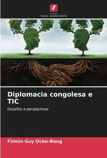 Diplomacia congolesa e TIC: Desafios e perspectivas