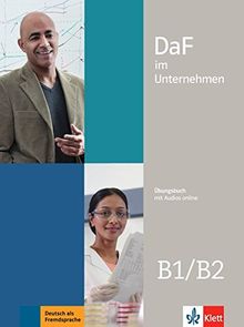DaF im Unternehmen B1/B2: Übungsbuch mit Audios online