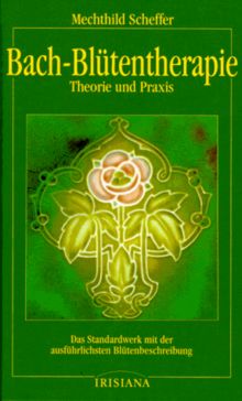 Bach-Blütentherapie Theorie und Praxis