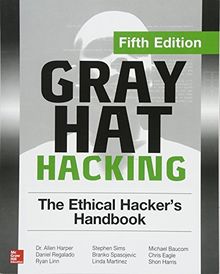 Gray Hat Hacking: The Ethical Hacker's Handbook, Fifth Edition