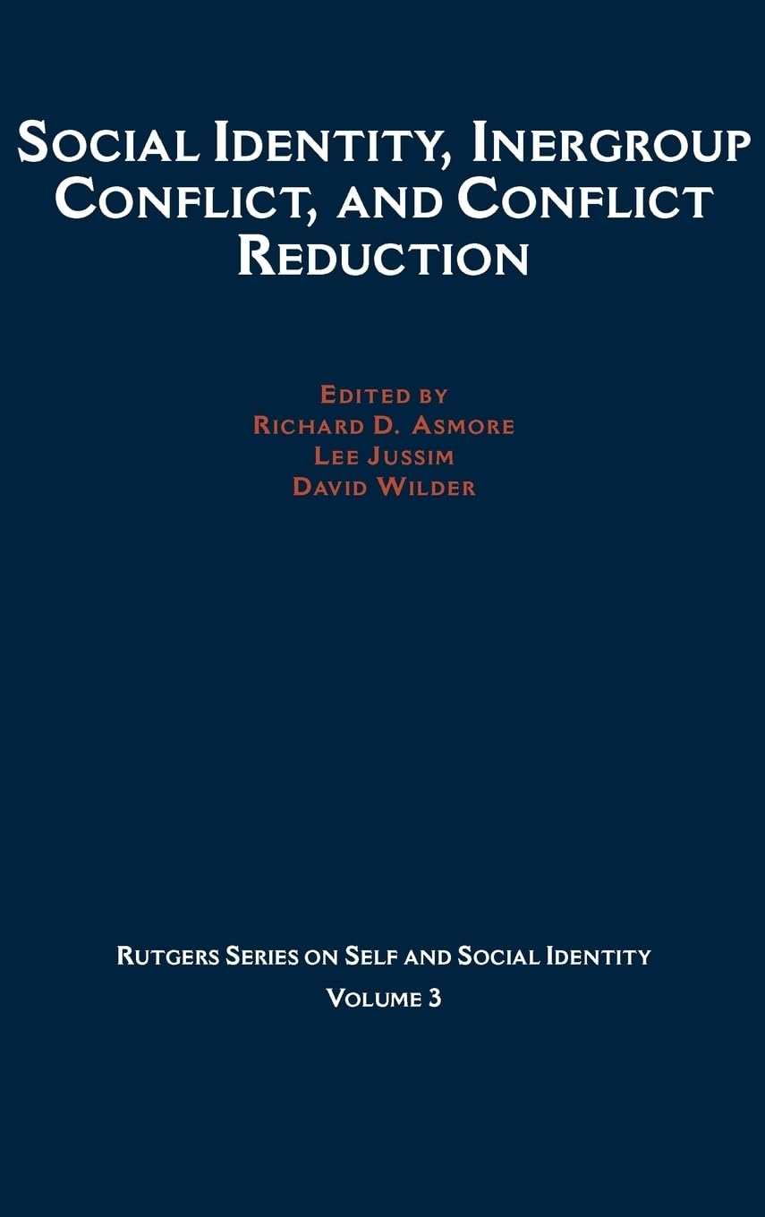 Social Identity, Intergroup Conflict, and Conflict Reduction (Rutgers Series on Self and Social Identity)