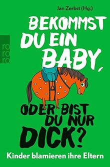 Bekommst du ein Baby, oder bist du nur dick?: Kinder blamieren ihre Eltern