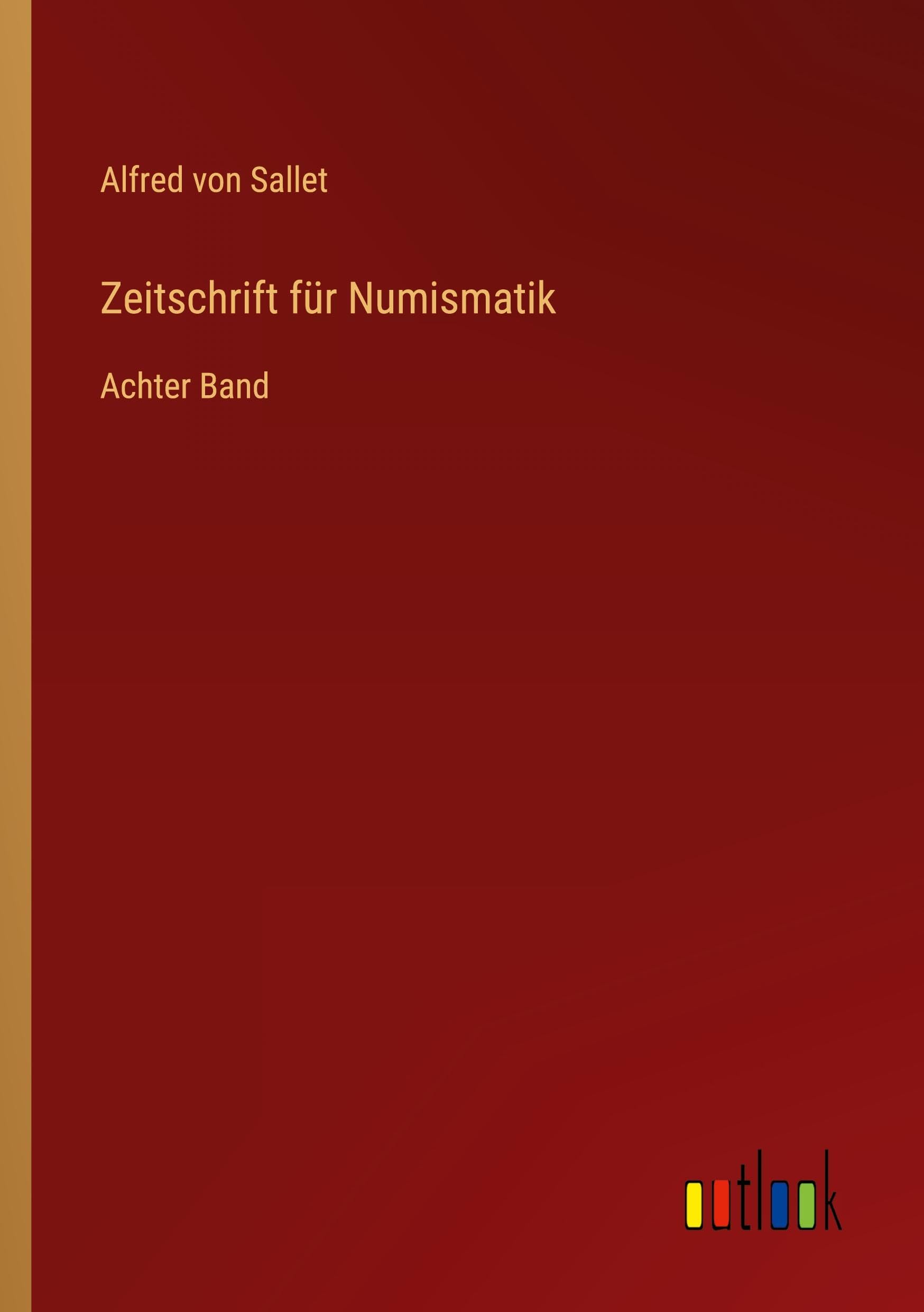 Zeitschrift für Numismatik: Achter Band