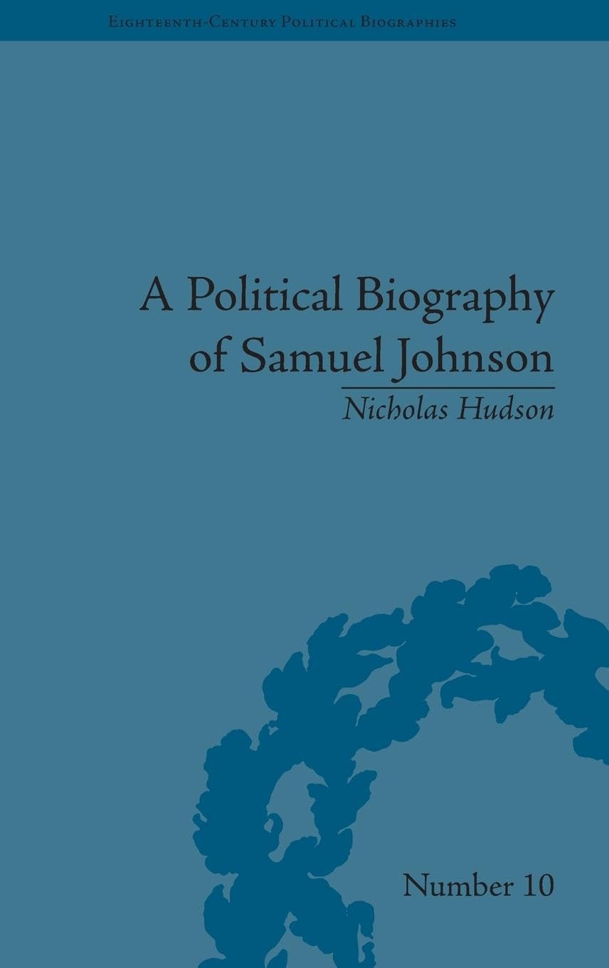 A Political Biography of Samuel Johnson (Eighteenth-Century Political Biographies, 10, Band 10)
