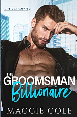 The Groomsman Billionaire: A Love at First Sight Billionaire Romance (It's Complicated, Band 5)