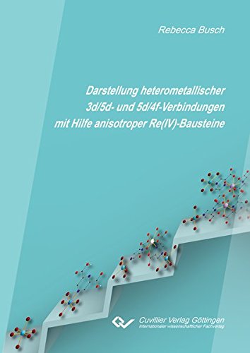 Darstellung heterometallischer 3d/5d- und 5d/4f-Verbindungen mit Hilfe anisotroper Re(IV)-Bausteine