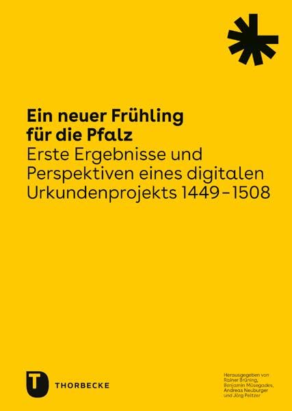 Ein neuer Frühling für die Pfalz: Erste Ergebnisse und Perspektiven eines digitalen Urkundenprojekts 1449–1508 (ABABK45)