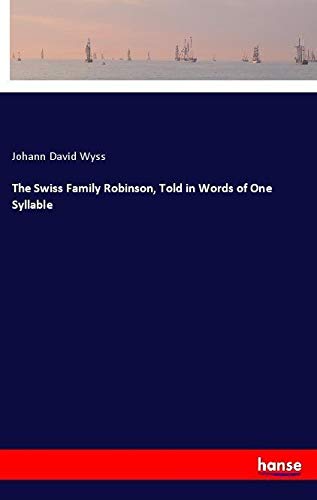 The Swiss Family Robinson, Told in Words of One Syllable