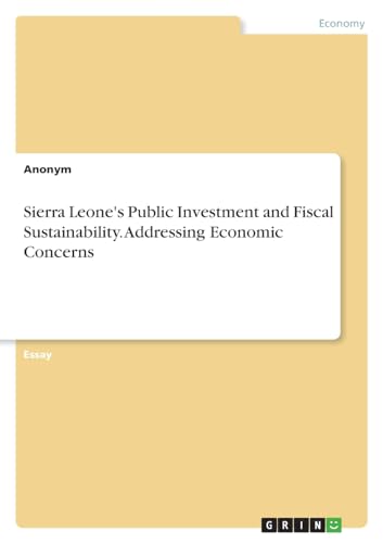 Sierra Leone's Public Investment and Fiscal Sustainability. Addressing Economic Concerns