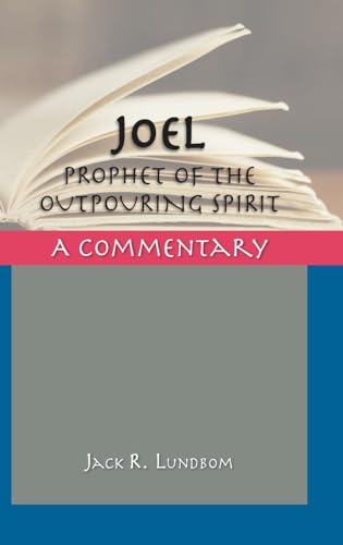 Joel: Prophet of the Outpouring Spirit (Critical Commentaries)