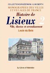 Lisieux (histoire de). ville, diocese et arrondissement. tome II (Mvvf)