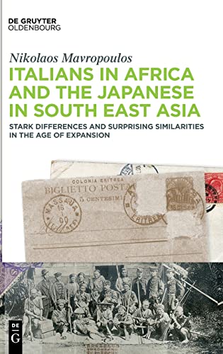 Italians in Africa and the Japanese in South East Asia: Stark Differences and Surprising Similarities in the Age of Expansion