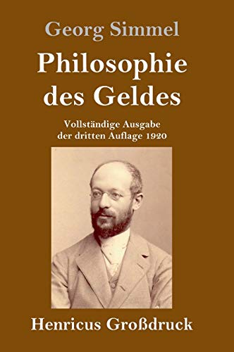 Philosophie des Geldes (Großdruck): Vollständige Ausgabe der dritten Auflage 1920