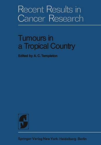 Tumours in a Tropical Country: A Survey of Uganda 1964-1968 (Recent Results in Cancer Research, 41, Band 41)